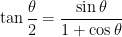 \displaystyle \tan \frac{\theta}{2} = \frac{\sin \theta}{1 + \cos \theta}