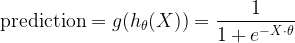 \displaystyle \textrm{prediction} = g(h_\theta(X)) = \frac{1}{1+e^{-X\cdot\theta}}