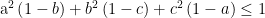 displaystyle {{text{a}}^{text{2}}}left( 1-b right)+{{b}^{2}}left( 1-c right)+{{c}^{2}}left( 1-a right)le 1