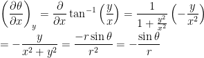 \displaystyle  \left(\frac{\partial \theta}{\partial x}\right)_y =  \frac{\partial}{\partial x}\tan^{-1}\left(\frac{y}{x}\right) = \frac{1}{1+\frac{y^2}{x^2}}\left(-\frac{y}{x^2}\right) \\ \\ = -\frac{y}{x^2+y^2} = \frac{-r\sin\theta}{r^2} = - \frac{\sin\theta}{r} \\