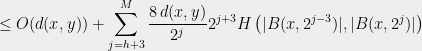 \displaystyle  \leq O(d(x,y)) + \sum_{j=h+3}^M \frac{8\,d(x,y)}{2^j} 2^{j+3} H\left(|B(x, 2^{j-3})|,|B(x,2^{j})|\right) 