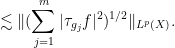 \displaystyle \lesssim \| (\sum_{j=1}^m |\tau_{g_j} f|^2)^{1/2} \|_{L^p(X)}.