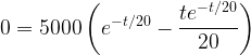 \displaystyle 0=5000\left(e^{-t/20}-\frac{te^{-t/20}}{20}\right)