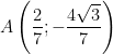 displaystyle Aleft( frac{2}{7};-frac{4sqrt{3}}{7} right)