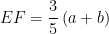 displaystyle EF=frac{3}{5}left( a+b right)