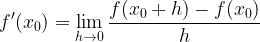 \displaystyle f'(x_{0})=\lim\limits_{h \rightarrow 0}\frac{f(x_{0}+h)-f(x_{0})}{h}