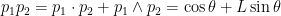 \displaystyle p_1 p_2 = p_1 \cdot p_2 + p_1 \wedge p_2 = \cos \theta + L \sin \theta