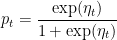 \displaystyle p_t = \frac{\exp(\eta_t)}{1 + \exp(\eta_t)}