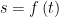 displaystyle s=fleft( t right)