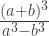 \frac{(a+b)^{3}}{a^{3}-b^{3}}