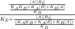 \frac{\frac{[A][R_t]}{\frac{K_A K_B + K_A[B] + K_B[A]}{K_B}}}{K_E + \frac{[A][R_t]}{\frac{(K_A K_B + K_A[B] + K_B[A])}{K_B}}}