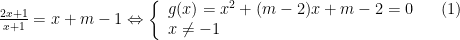 frac{{2x+1}}{{x+1}}=x+m-1Leftrightarrow left{ begin{array}{l}g(x)={{x}^{2}}+(m-2)x+m-2=0,,,,,,,,,,(1)\xne -1end{array} right.