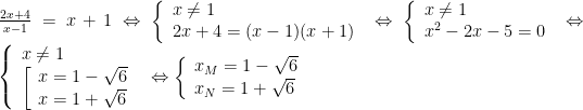 frac{{2x+4}}{{x-1}}=x+1Leftrightarrow left{ begin{array}{l}xne 1\2x+4=(x-1)(x+1)end{array} right.Leftrightarrow left{ begin{array}{l}xne 1\{{x}^{2}}-2x-5=0end{array} right.Leftrightarrow left{ begin{array}{l}xne 1\left[ begin{array}{l}x=1-sqrt{6}\x=1+sqrt{6}end{array} right.end{array} right.Leftrightarrow left{ begin{array}{l}{{x}_{M}}=1-sqrt{6}\{{x}_{N}}=1+sqrt{6}end{array} right.