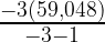 \frac{-3 (59,048)}{-3-1}