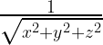 \frac{1}{\sqrt{x^2+y^2+z^2}}