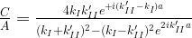 \frac{C}{A}=\frac{4k_Ik'_{II}e^{+i(k'_{II}-k_I)a}}{(k_I+k'_{II})^2-(k_I-k'_{II})^2e^{2ik'_{II}a}}