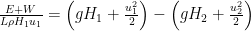 \frac{E+W}{L\rho H_1u_1}=\left(gH_1+\frac{u_1^2}{2}\right)-\left(gH_2+\frac{u_2^2}{2}\right)