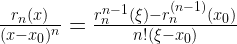 \frac{r_{n}(x)}{(x-x_{0})^{n}}=\frac{r_{n}^{n-1}(\xi)-r_{n}^{(n-1)}(x_{0})}{n!(\xi-x_{0})}
