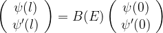 \left( \begin{array}{c} \psi(l) \\ \psi'(l) \end{array} \right) =B(E)\left( \begin{array}{c} \psi(0) \\ \psi'(0) \end{array}\right)