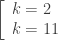 \left[ \begin{array}{l} k=2 \\ k=11 \end{array} \right.
