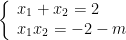 left{ begin{array}{l}{{x}_{1}}+{{x}_{2}}=2\{{x}_{1}}{{x}_{2}}=-2-mend{array} right.