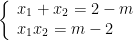 left{ begin{array}{l}{{x}_{1}}+{{x}_{2}}=2-m\{{x}_{1}}{{x}_{2}}=m-2end{array} right.