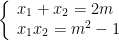 left{ begin{array}{l}{{x}_{1}}+{{x}_{2}}=2m\{{x}_{1}}{{x}_{2}}={{m}^{2}}-1end{array} right.