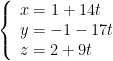 left{ begin{array}{l}x=1+14t\y=-1-17t\z=2+9tend{array} right.