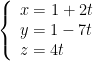 left{ begin{array}{l}x=1+2t\y=1-7t\z=4tend{array} right.