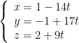 left{ begin{array}{l}x=1-14t\y=-1+17t\z=2+9tend{array} right.