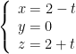 left{ begin{array}{l}x=2-t\y=0\z=2+tend{array} right.