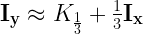 \mathbf{I_y} \approx K_{\frac 13} + {\frac 13}\mathbf{I_x}