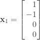 \mathbf{x}_1=\left[\!\!\begin{array}{r}  1\\  -1\\  0\\  0  \end{array}\!\!\right]