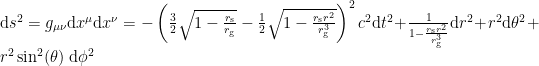\mathrm {d} s^{2}=g_{\mu \nu }\mathrm {d} x^{\mu }\mathrm {d} x^{\nu }=-\left({\frac {3}{2}}{\sqrt {1-{\frac {r_{\mathrm {s} }}{r_{\mathrm {g} }}}}}-{\frac {1}{2}}{\sqrt {1-{\frac {r_{\mathrm {s} }r^{2}}{r_{\mathrm {g} }^{3}}}}}\right)^{2}c^{2}\mathrm {d} t^{2}+{\frac {1}{1-{\frac {r_{\mathrm {s} }r^{2}}{r_{\mathrm {g} }^{3}}}}}\mathrm {d} r^{2}+r^{2}\mathrm {d} \theta ^{2}+r^{2}\sin ^{2}(\theta )\;\mathrm {d} \phi ^{2}
