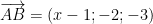 overrightarrow{AB}=(x-1;-2;-3)