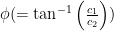 \phi (= \tan^{-1}\left(\frac{c_1}{c_2}\right))