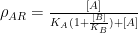 \rho _{AR} = \frac {[A]}{K_A (1+ \frac{[B]}{K_B}) + [A]}