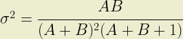 \sigma^2 = \cfrac{AB}{(A+B)^2(A+B+1)}   
