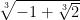 \sqrt[3]{-1+\sqrt[3]{2}}\\