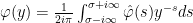 \varphi(y)=\frac{1}{2i\pi}\int_{\sigma-i\infty}^{\sigma+i\infty}{\hat{\varphi}(s)y^{-s}ds}