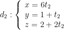 {{d}_{2}}:left{ begin{array}{l}x=6{{t}_{2}}\y=1+{{t}_{2}}\z=2+2{{t}_{2}}end{array} right.