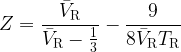  \displaystyle Z = \frac{\bar{V}_{\rm R}}{\bar{V}_{\rm R}-\frac{1}{3}}-\frac{9}{8\bar{V}_{\rm R}T_{\rm R}} 