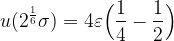  \displaystyle u(2^{\frac{1}{6}} \sigma) = 4 \varepsilon \Bigl( \frac{1}{4} - \frac{1}{2} \Bigr) 