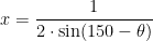  \displaystyle x=\frac{1}{2\cdot\sin(150-\theta)}