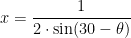  \displaystyle x=\frac{1}{2\cdot\sin(30-\theta)}