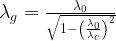  \lambda_{g}= \frac{ \lambda_0}{ \sqrt{1-\left( \frac{ \lambda_0}{ \lambda_{c}}\right )^2} }