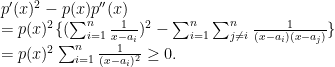   p'(x)^2 - p(x)p''(x) \\  = p(x)^2 \{ (\sum^n_{i=1} \frac{1}{x-a_i})^2 - \sum^n_{i=1} \sum^n_{j \neq i} \frac{1}{(x-a_i)(x-a_j)} \} \\  = p(x)^2 \sum^n_{i=1} \frac{1}{(x-a_i)^2}  \geq 0.  