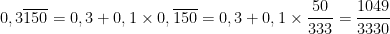 0,3\overline{150}=0,3+0,1\times 0,\overline{150}=0,3+0,1\times \dfrac{50}{333}=\dfrac{1049}{3330}