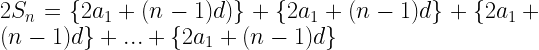 2S_n=\{2a_1+(n-1)d)\}+\{2a_1+(n-1)d\}+\{2a_1+(n-1)d\}+...+\{2a_1+(n-1)d\}