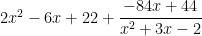 2x^2-6x+22+\dfrac{-84x+44}{x^2+3x-2}